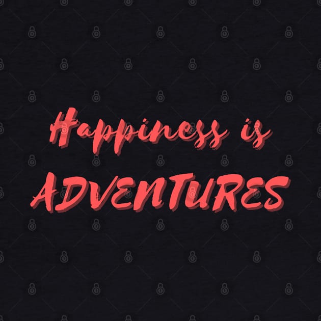 Happiness is Adventures by Eat Sleep Repeat